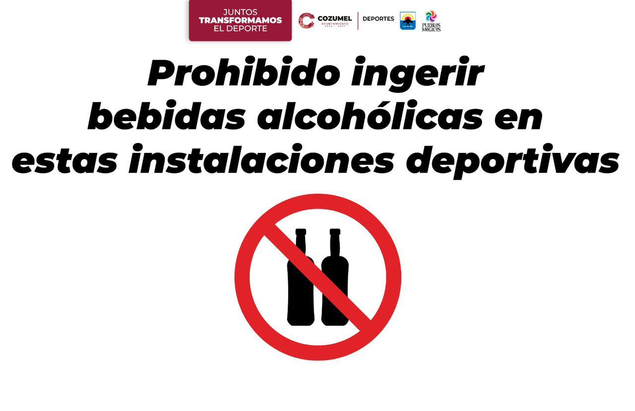 Prohibido ingerir bebidas alcohólicas en estas instalaciones deportivas